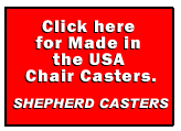 Click here for made in the USA chair casters.