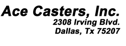 Ace Casters, Inc. - 2308 Irving Blvd. - Irving, TX  75207